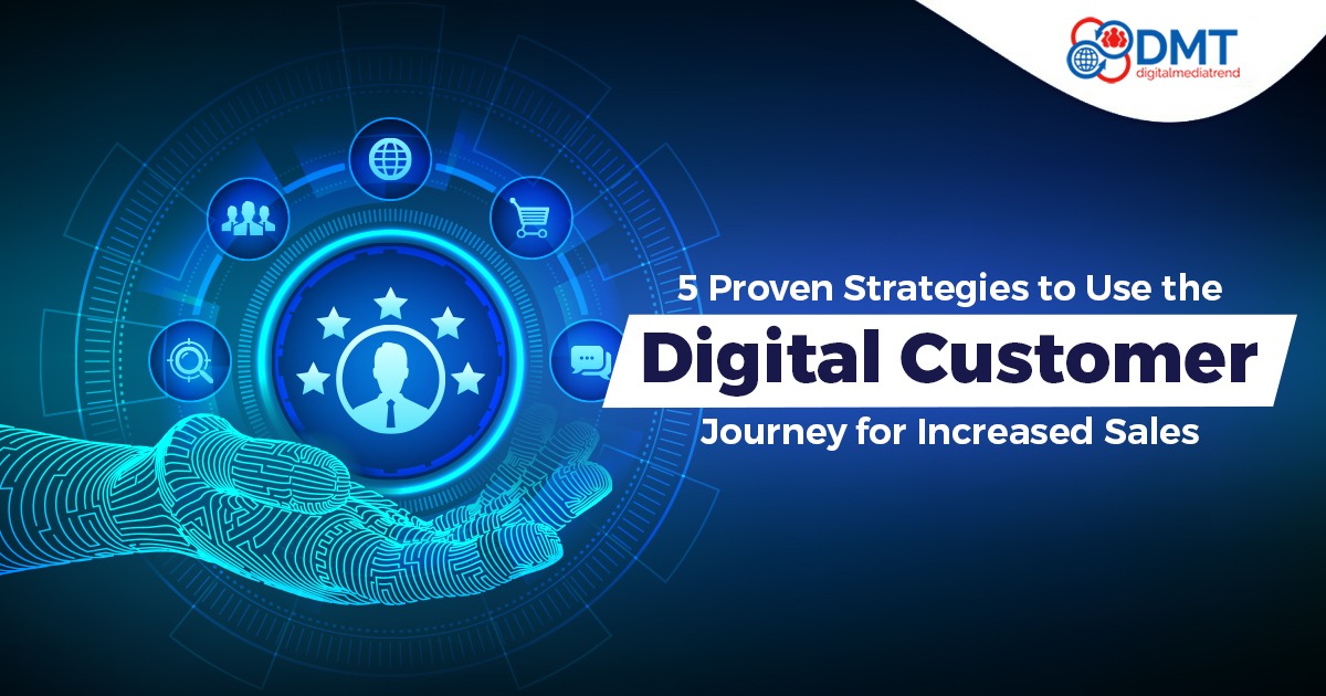 5 Proven Strategies to Use the Digital Customer Journey for Increased Sales