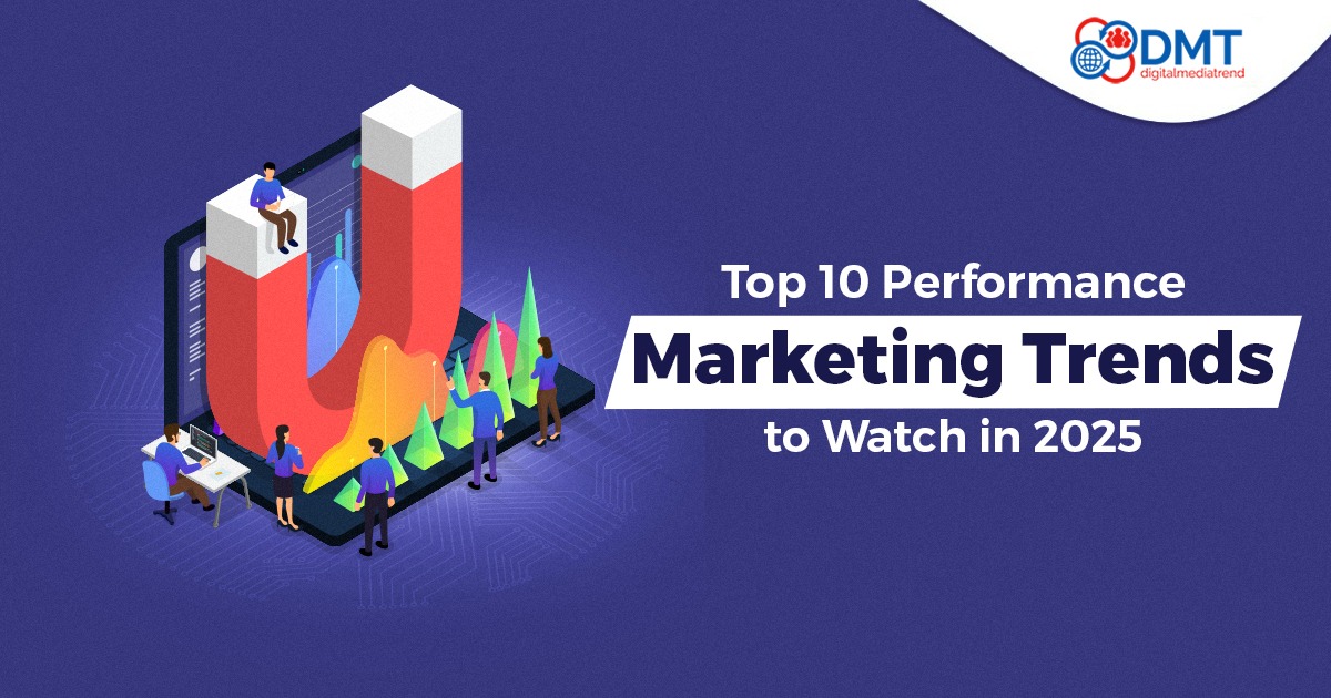 Top 10 Performance Marketing Trends to Watch in 2025