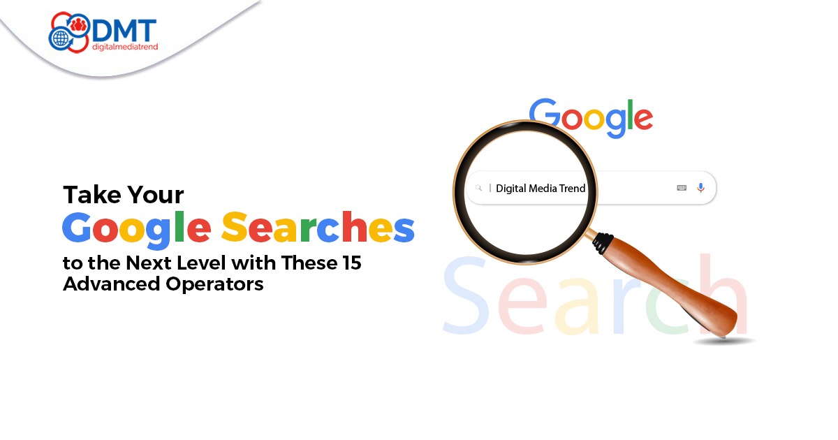 Take Your Google Searches to the Next Level with These 15 Advanced Operators