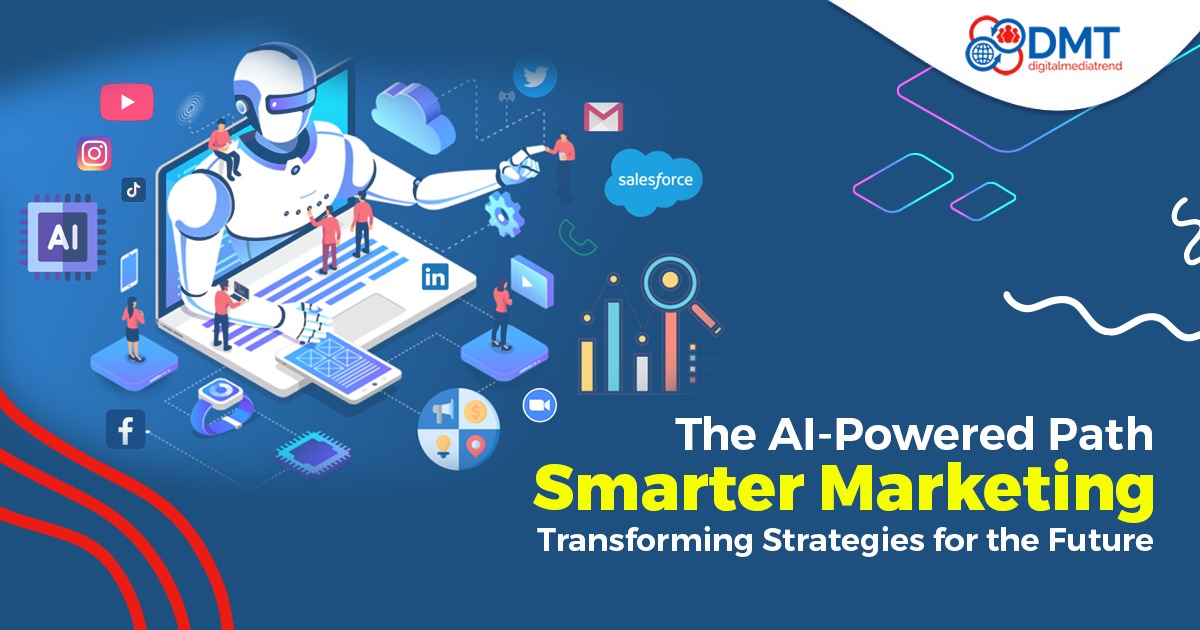 The AI-Powered Path to Smarter Marketing: Transforming Strategies for the Future