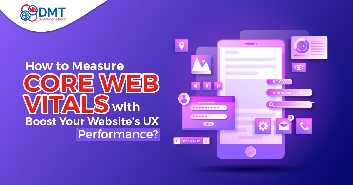 How to Measure Core Web Vitals and Boost Your Website’s UX Performance?